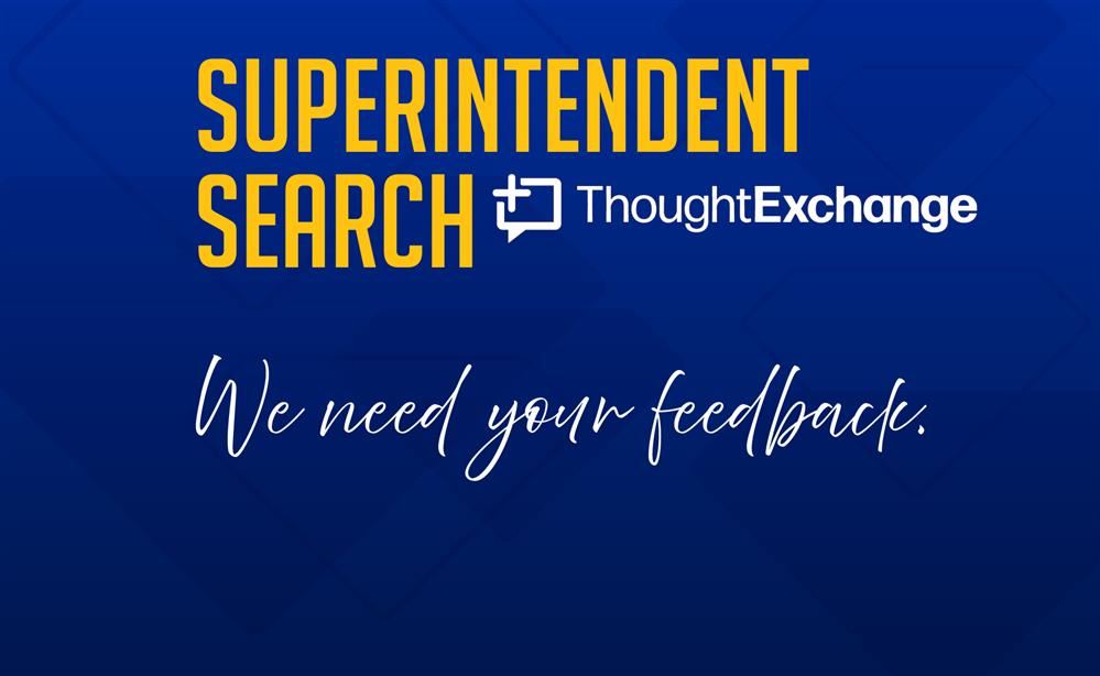  Superintendent Search Thought Exchange: We need your feedback